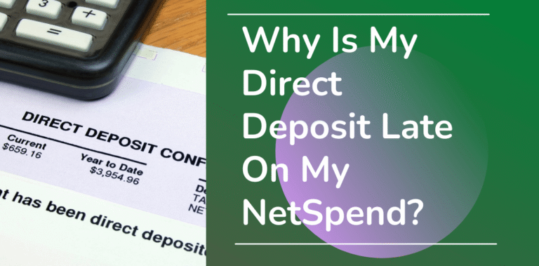 Why Is My Direct Deposit Late On My NetSpend