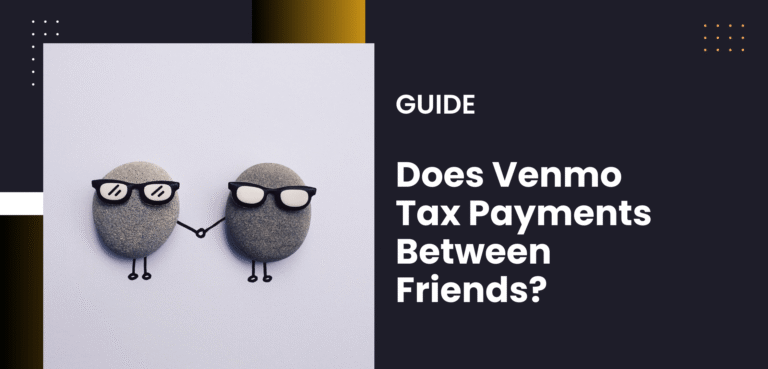 Does Venmo Tax Payments Between Friends?