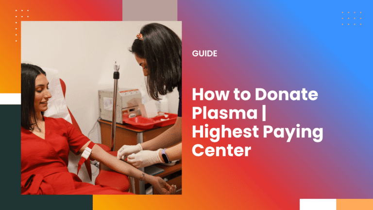 How to Donate Plasma highest Paying Center near me